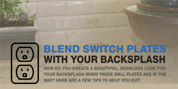 Blend Switch Plates with Your Backsplash
